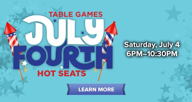 Table Games July Fourth Hot Seats